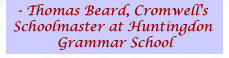 Caption: Thomas Beard, Cromwell's Schoolmaster at Huntingdon Grammar School
